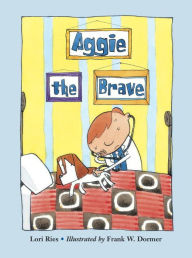 Title: Aggie the Brave, Author: Lori Ries