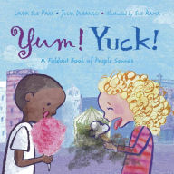 Title: Yum! Yuck!: A Foldout Book of People Sounds, Author: Linda Sue Park