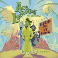 Title: Ace Lacewing, Bug Detective: Bad Bugs Are My Business, Author: David Biedrzycki