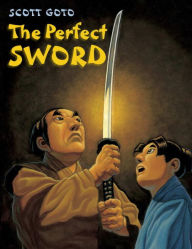 Title: The Perfect Sword, Author: Scott Goto