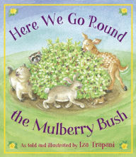 Title: Here We Go 'Round the Mulberry Bush, Author: Iza Trapani