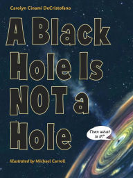 Title: A Black Hole Is Not a Hole, Author: Carolyn Cinami DeCristofano