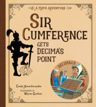 Title: Sir Cumference Gets Decima's Point, Author: Cindy Neuschwander