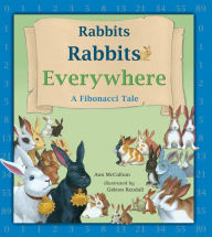 Title: Rabbits Rabbits Everywhere: A Fibonacci Tale, Author: Ann McCallum