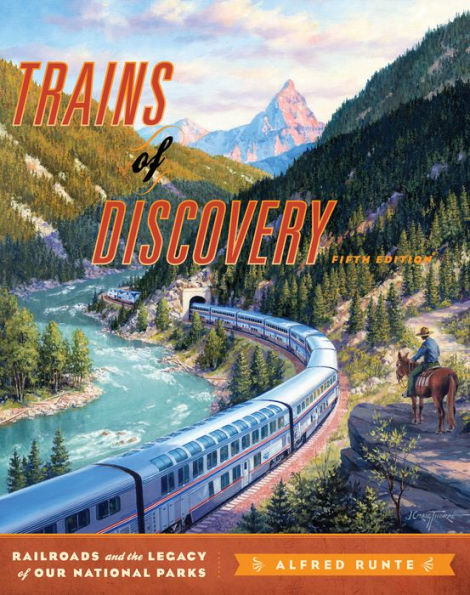Trains of Discovery: Railroads and the Legacy Our National Parks