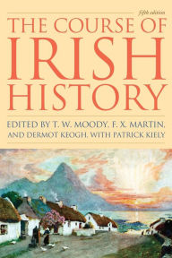 Title: The Course of Irish History / Edition 5, Author: T. W. Moody