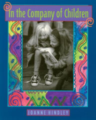 Title: In the Company of Children / Edition 1, Author: Joanne Hindley