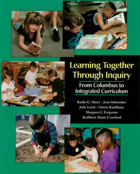 Learning Together through Inquiry: From Columbus to Integrated Curriculum / Edition 1