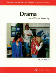 Title: Drama: As a Way of Knowing / Edition 1, Author: Paul G. Heller