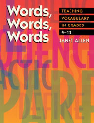 Title: Words, Words, Words: Teaching Vocabulary in Grades 4-12 / Edition 1, Author: Janet Allen