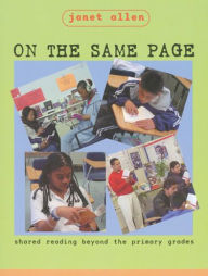 Title: On the Same Page: Shared Reading Beyond the Primary Grades, Author: Janet Allen