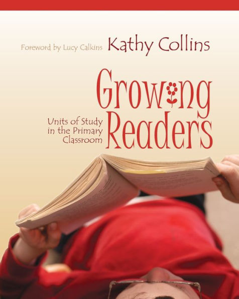 Growing Readers: Units of Study in the Primary Classroom / Edition 1