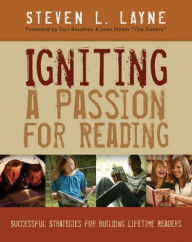Title: Igniting a Passion for Reading: Successful Strategies for Building Lifetime Readers / Edition 1, Author: Steven Layne