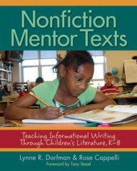 Title: Nonfiction Mentor Texts: Teaching Informational Writing Through Children's Literature, K-8, Author: Lynne R Dorfman
