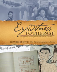 Title: Eyewitness to the Past: Strategies for Teaching American History in Grades 5-12 / Edition 1, Author: Joan Schur