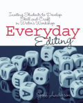 Alternative view 1 of Everyday Editing: Inviting Students to Develop Skill and Craft in Writer's Workshop / Edition 1