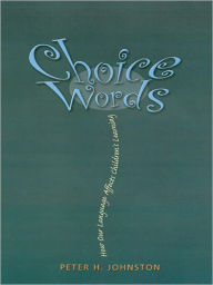 Title: Choice Words: How Our Language Affects Children's Learning, Author: Peter H. Johnston