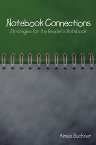 Title: Notebook Connections: Strategies for the Reader's Notebook, Author: Aimee Buckner