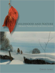 Title: Childhood and Nature: Design Principles for Educators, Author: David Sobel