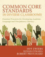 Common Core Standards in Diverse Classrooms: Essential Practices for Developing Academic Language and Disciplinary Literacy / Edition 1