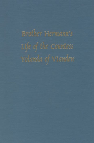 Brother Hermann's 'Life of the Countess Yolanda of Vianden' [Leben der Graefen Iolande von Vianden]