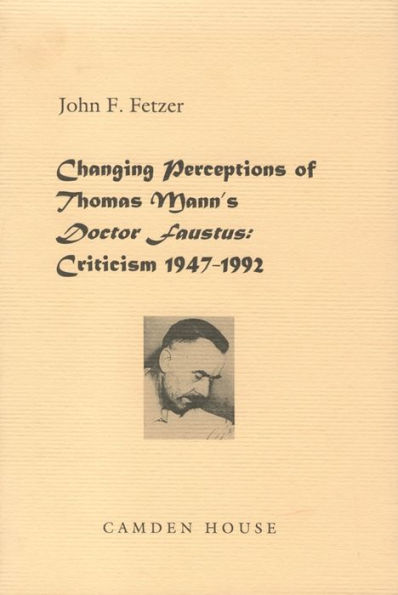 Changing Perceptions of Thomas Mann's Doctor Faustus: Criticism 1947-1992