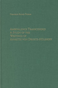 Title: Ambivalence Transcended: A Study of the Writings of Annette von Droste-H lshoff, Author: Gertrud Bauer Pickar
