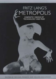 Fritz Lang's <I>Metropolis</I>: Cinematic Visions of Technology and Fear