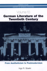 Title: German Literature of the Twentieth Century: From Aestheticism to Postmodernism, Author: Ingo R. Stoehr