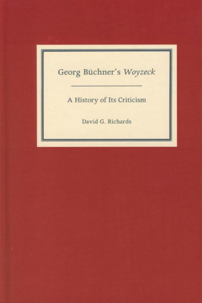Georg B chner's <I>Woyzeck</I>: A History of Its Criticism