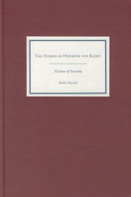Title: The Stories of Heinrich von Kleist: Fictions of Security, Author: Se n Allan