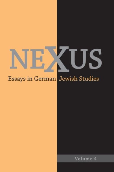 Nexus 4: Essays in German Jewish Studies