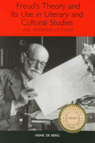 Title: Freud's Theory and Its Use in Literary and Cultural Studies: An Introduction, Author: Henk de Berg