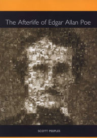 Title: The Afterlife of Edgar Allan Poe, Author: Scott  Peeples