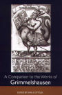 A Companion to the Works of Grimmelshausen