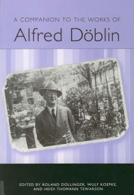 Title: A Companion to the Works of Alfred D blin, Author: Roberta L Krueger
