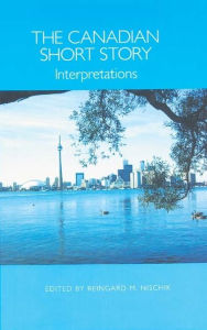 Title: The Canadian Short Story: Interpretations, Author: Reingard M. Nischik