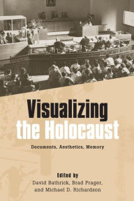 Title: Visualizing the Holocaust: Documents, Aesthetics, Memory, Author: David Bathrick