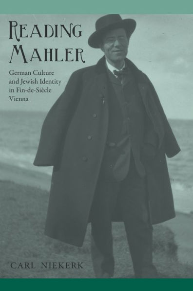 Reading Mahler: German Culture and Jewish Identity in Fin-de-Si cle Vienna