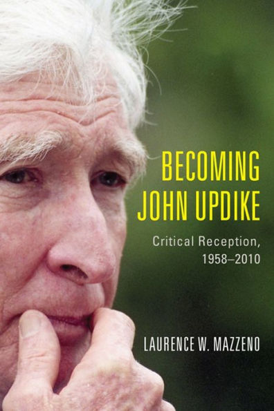 Becoming John Updike: Critical Reception, 1958-2010