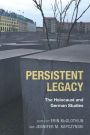 Persistent Legacy: The Holocaust and German Studies
