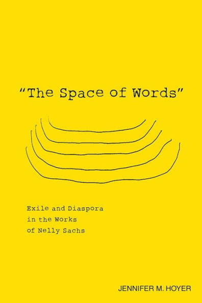 The Space of Words: Exile and Diaspora in the Works of Nelly Sachs