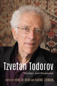 Title: Tzvetan Todorov: Thinker and Humanist, Author: Henk de Berg