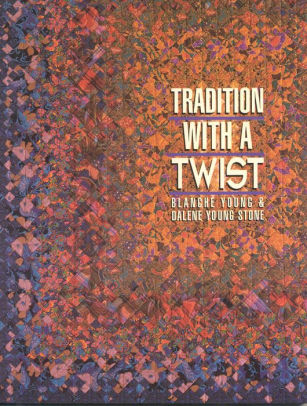 Tradition With A Twist Variations On Your Favorite Quilts Paperback