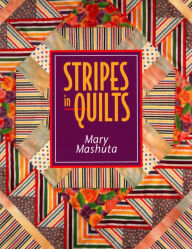 Title: Stripes in Quilts, Author: Mary Mashuta