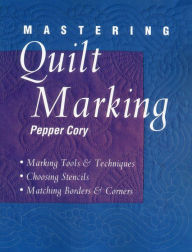 Title: Mastering Quilt Marking - Print On Demand Edition, Author: Pepper Cory