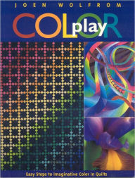 Title: Color Play: Easy Steps to Imaginative Color in Quilts, Author: Joen Wolfrom