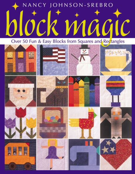 Block Magic: Over 50 Fun & Easy Blocks from Squares and Rectangles