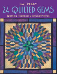 Title: 24 Quilted Gems, Author: Gail Perry