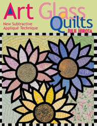 Title: Art Glass Quilts, Author: Julie Hirota